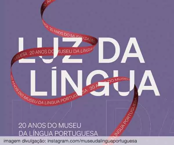 Foto de Luz da Língua – celebra 20 anos do Museu